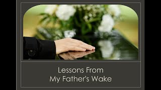 Lessons from My Father's Wake