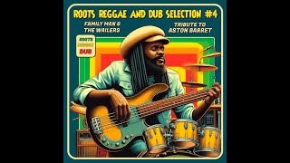 Roots Reggae & Dub Selection #4 (Family Man And The Wailers - Tribute To Aston Barret)