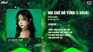 Hai Chữ Đã Từng (1 Hour) - Như Việt「TD Remix」| Audio Lyrics Video