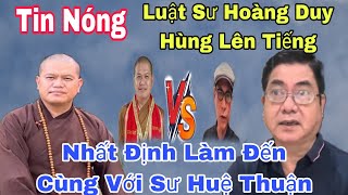 Tin Nóng Luật Sư Hoàng Duy Hùng Lên Tiếng Vạch Mặt Sư Huệ Thuận Ba Mặt Một Lời