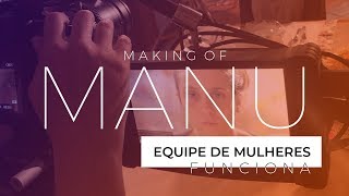 UMA EQUIPE (QUASE) SÓ DE MULHERES | M A N U | MAKING OF EP05 | O Poder da Gravata