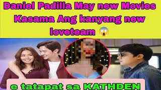 Daniel Padilla May new Movies Kasama Ang kanyang new loveteam, e tatapat sa KATHDEN