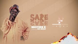 BROTHER K MOBIMBA feat MO MUSIC - SARE SARE (New drop audio)