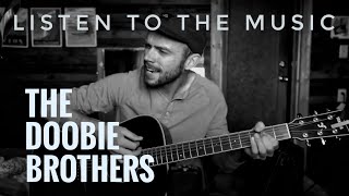 The Doobie Brothers | Listen To The Music Cover | Classics 004