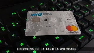 UNBOXING DE LA TARJETA WILOBANK