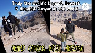 GRAND CANYON WEST l  The largest and The Deepest Canyon  in The World l Tourist Attraction