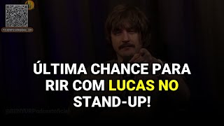 Última chance para rir com Lucas no stand-up!