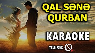 Qal Sənə Qurban - KARAOKE