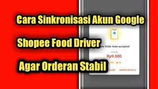 CARA SINKRONISASI AKUN GOOGLE SHOPEE FOOD AGAR ORDERAN STABIL