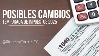 Posibles Cambios Para La Temporada De Impuesto 2025 #TaxServices #Informacion