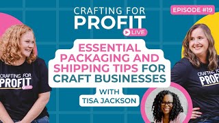 Essential Packing and Shipping Tips for a Craft Business with Tisa Jackson (Crafting for Profit #19)