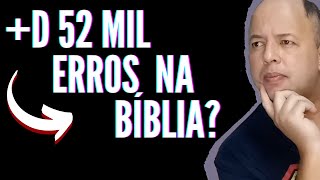 A BÍBLIA CONTÉM ERROS? Teólogos afirmam que a Bíblia Sagrada contém mais de 52 mil erros!?!