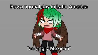 •[a normal day in Latin America]•