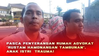 Pasca Penyerangan Rumah  'Rustam Hamonangan Tambunan', Anak Istri Trauma! LP  Pemeriksaan Saksi