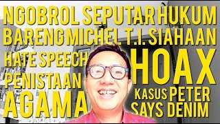 NGOBROL HUKUM BARENG MICHEL T.I. SIAHAAN DARI KASUS PENISTAAN AGAMA SAMPE PETER SAYS DENIM Part. 1