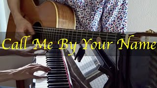 【Piano & Guitar Cover】Call Me By Your Name / 君の名前で僕を呼んで