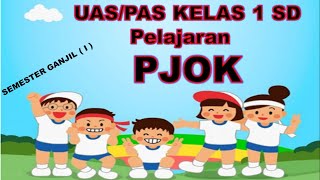 SOAL UAS/ PAS KELAS 1 PJOK SEMESTER 1 DAN KUNCI JAWABAN