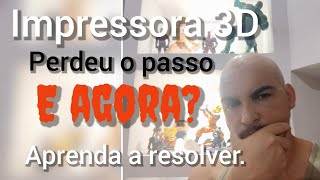 Impressora 3D perdeu o passo, o que causa e como resolver!