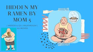 Hidden my ramen by mom 5 | Android & iOS | Walkthrough | All recipes