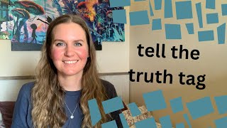 tell me the truth | #tagtuesday