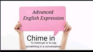 to chime in/advaned English expressions/phrasal verbs/English Vocabulary /English tutorial #2023