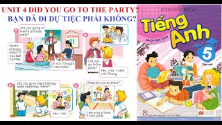 [TIẾNG ANH LỚP 5] Unit 4: Did you go to the party? | Bạn đã đi dự tiệc phải không? | SGK 2021-2022