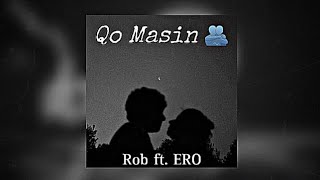 Rob ft ERO - Qo masin ( Official audio )