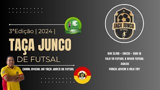 TAÇA JUNCO DE FUTSAL 2024 - 31/08/2024