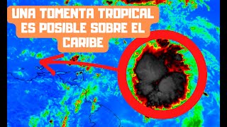 UNA TORMENTA TROPICAL O HURACÁN ES POSIBLE SOBRE CENTROAMÉRICA