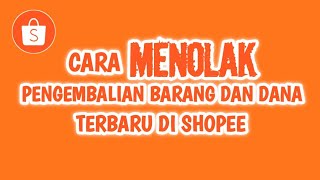 Cara Menolak Pengembalian Barang Dan Dana di Shopee 100% Berhasil