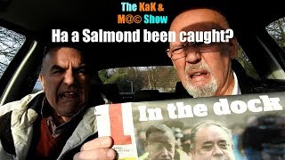 ...The KaK & M@© Show  Has a salmond been caught?