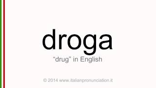 Correct italian pronunciation of droga, drug