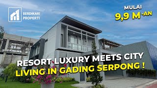 RESORT LUXURY MEETS CITY LIVING IN GADING SERPONG - MENTENG RESIDENCE