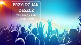 Przyjdź jak deszcz ||