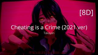 [8D] Cheating is a crime (2021 ver) _ Takayan