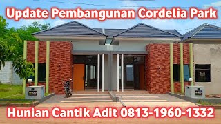 Update Pembangunan Perumahan Cordelia Park Proses Mudah Cash KPR Adit 0813-1960-1332