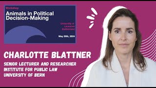 Animals in Political Decision-Making (2/4) - Charlotte Blattner