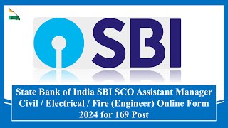 SBI SCO Assistant Manager Civil / Electrical / Fire (Engineer) Online Form 2024 for 169 Post #jobs