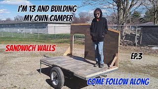 I'm 13 and building my 1st. micro camper, sandwich walls ep. 3 teardrop squaredrop diy follow along