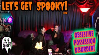 Lets Get Spooky Ep.5 - Obsessive POSSESSION Disorder