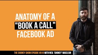 Anatomy of a GREAT "Book a Call" Facebook Ad | The Shoney Show #019