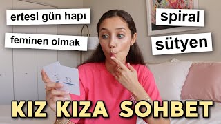 KIZ KONUŞMALARINA DEVAM! Ertesi Gün Hapı, Spiral, vs.