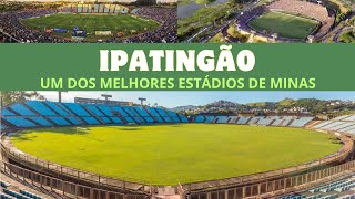 IPATINGÃO: A casa do Ipatinga e que ja recebeu os grandes de Minas