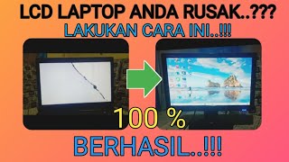 CARA MENGATASI LCD LAPTOP YANG RUSAK