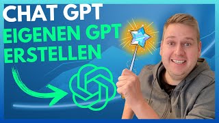 Eigenen GPT erstellen Tutorial 2024 - Schritt für Schritt zum KI-Assistenten in ChatGPT! 💡