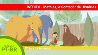 ( DUBLADO PT-BR ) Willa e os Animais - Mathias, o Contador de Histórias