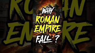 Why Did the Roman Empire Fall?