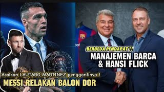 MESSI RELA ASALKAN LAUTARO MARTINEZ DAPATKAN BALON DOR !! LAPORTE DENGAN HANSI FLICK BERTENTANGAN 🔥