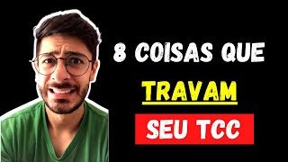 8 COISAS QUE TRAVAM A ESCRITA DO SEU TCC