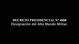 DECRETO PRESIDENCIAL N° 4888 - Designación del Alto Mando Militar